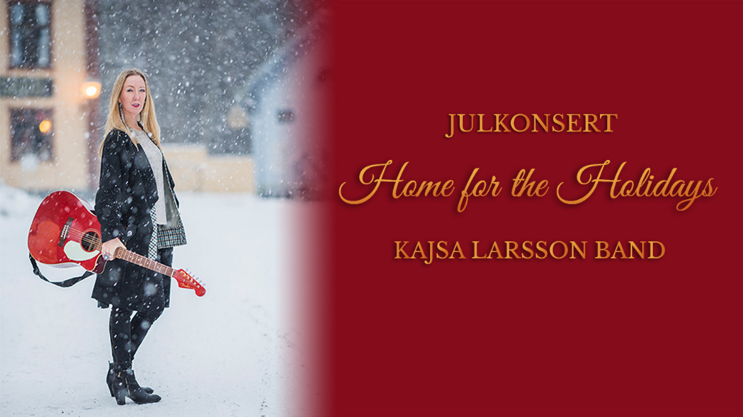 Julkonsert med Kajsa Larsson Band Home for the Holidays. Julkonsert på Oktoberteatern kl 15:30. Julkonsert på Oktoberteatern kl 19:00 Julkonsert på Park Folkets Hus i Älvsjö